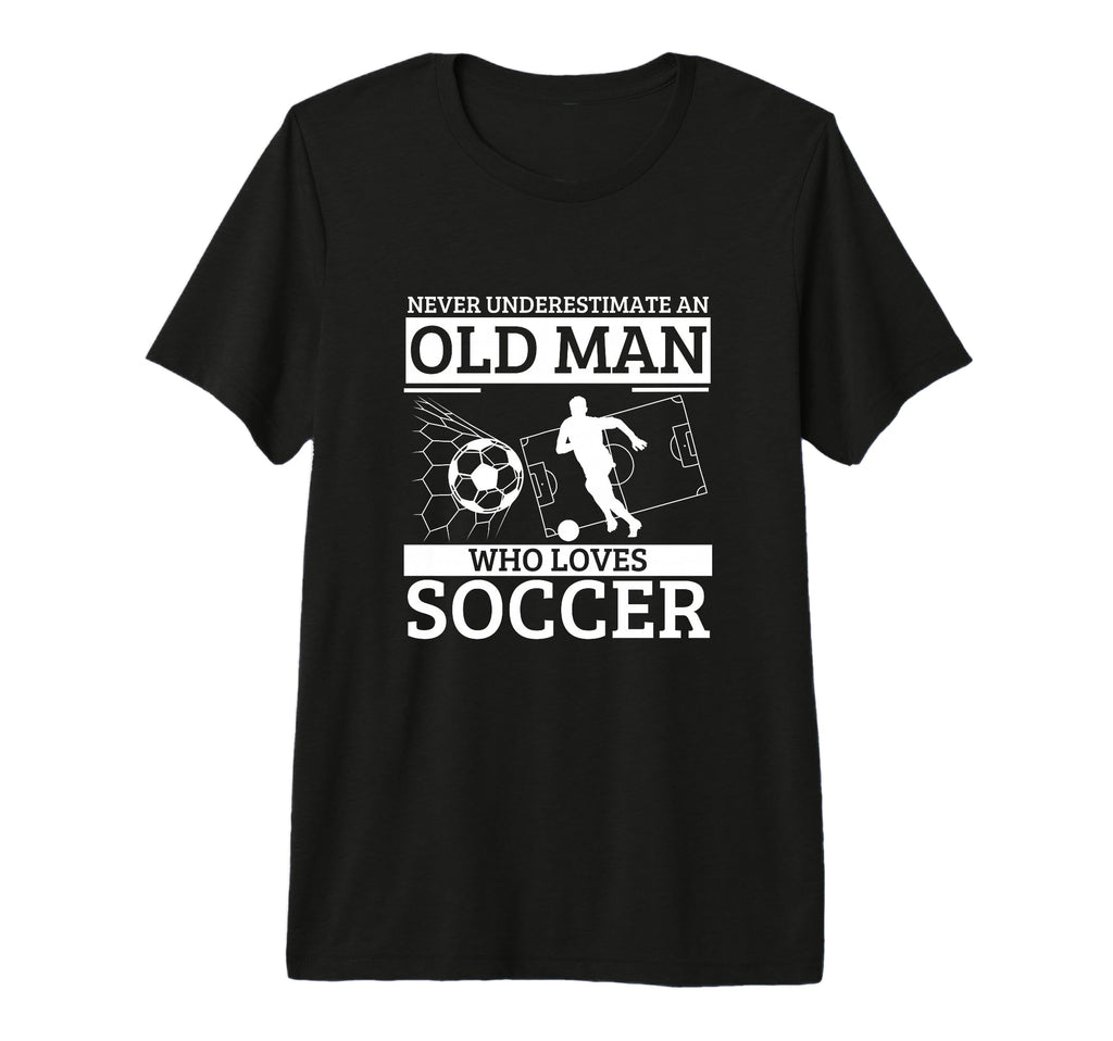 Soccer Never Underestimate Old Who Loves T-Shirt - Trendy Graphic Unisex - T-Shirt, Sweatshirt, Hoodie