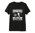 Soccer Never Underestimate Old Who Loves T-Shirt - Trendy Graphic Unisex - T-Shirt, Sweatshirt, Hoodie