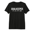 Soccer Goalkeeper Mom Soccer Keeper T-Shirt - Trendy Graphic for Adults - T-Shirt, Sweatshirt, Hoodie