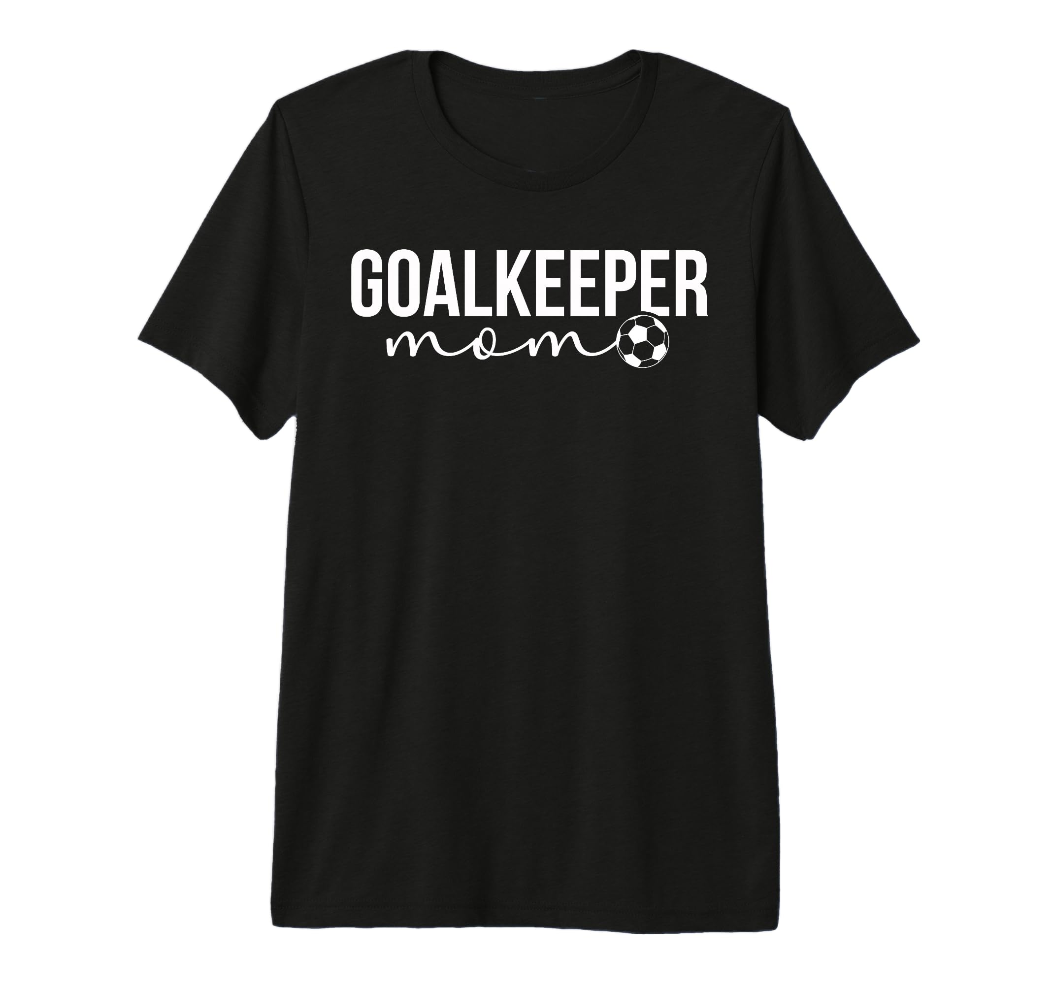 Soccer Goalkeeper Mom Soccer Keeper T-Shirt - Trendy Graphic for Adults - T-Shirt, Sweatshirt, Hoodie