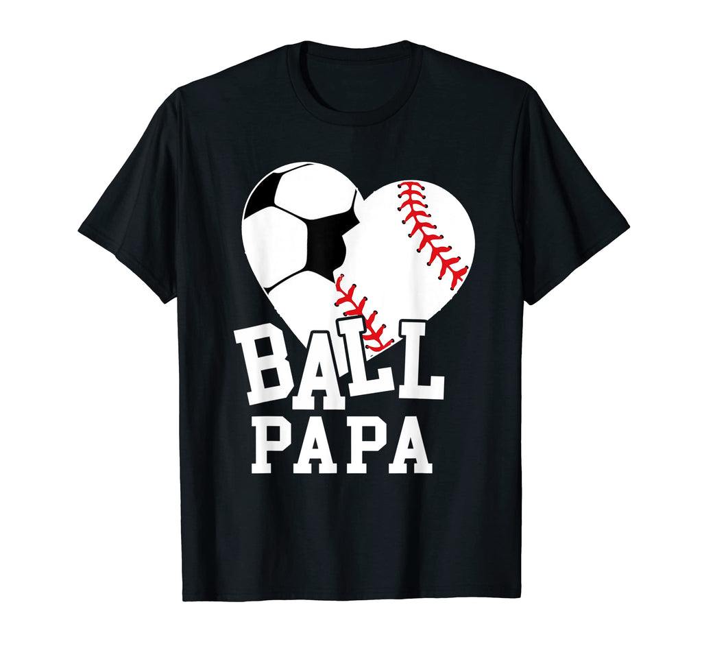 Ball Papa Heart Funny Baseball Soccer Papa T-Shirt - Graphic Print Unisex - T-Shirt, Sweatshirt, Hoodie