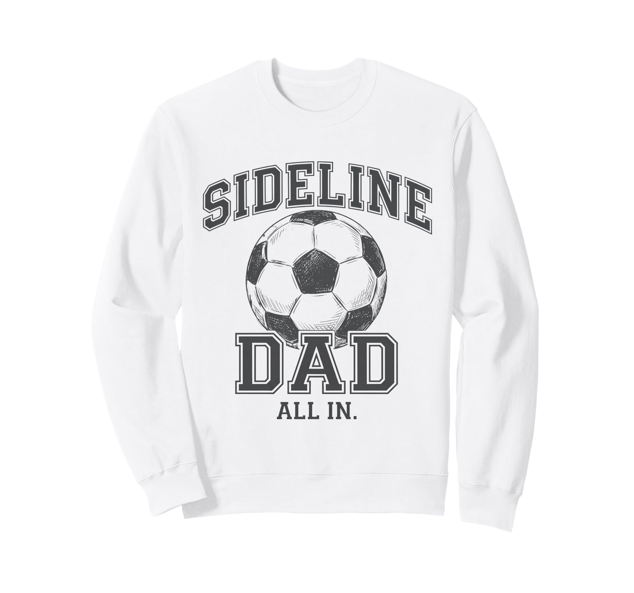 Sideline Dad Family Matching Sweatshirt - Casual Everyday Wear Unisex - T-Shirt, Sweatshirt, Hoodie