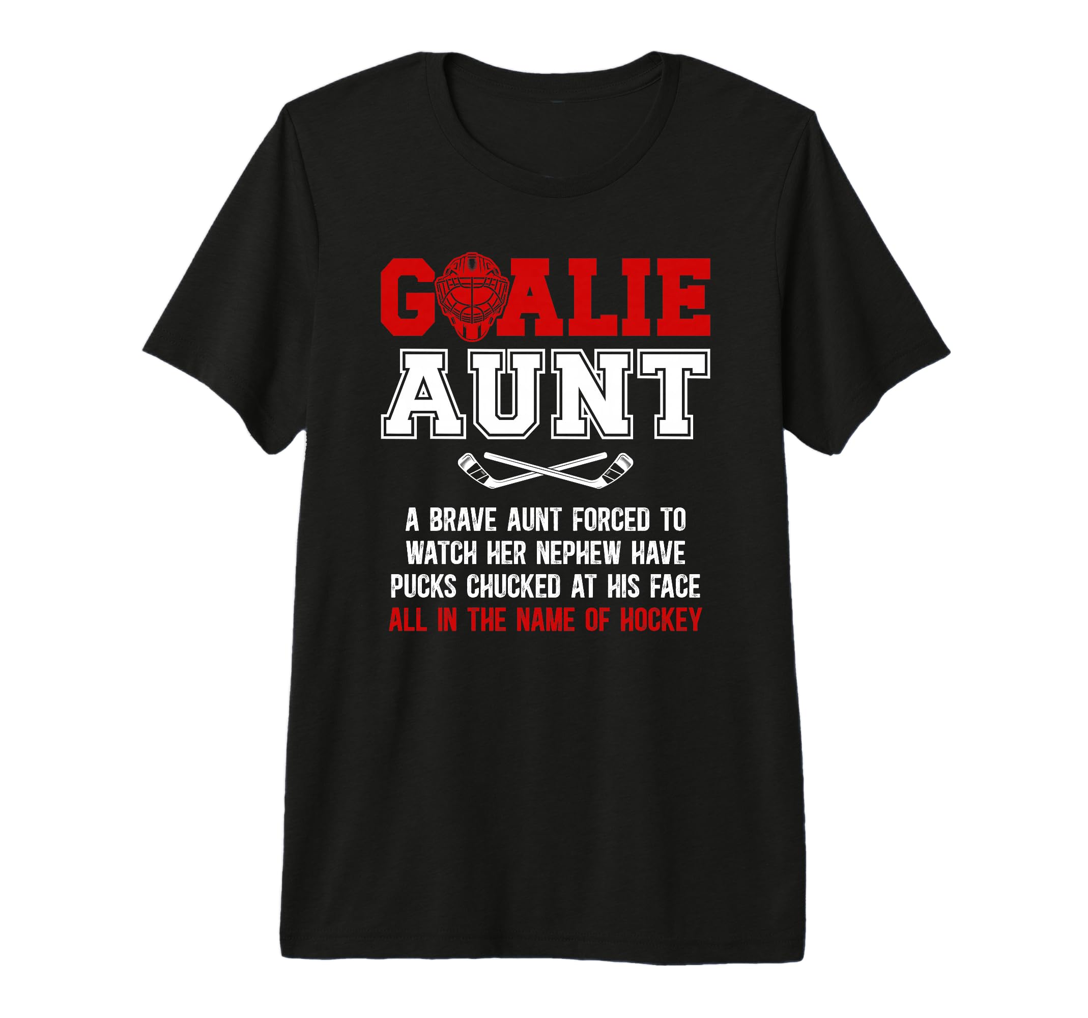 Hockey Goalie Aunt Hockey Keeper Aunt T-Shirt - Novelty Apparel Unisex - T-Shirt, Sweatshirt, Hoodie