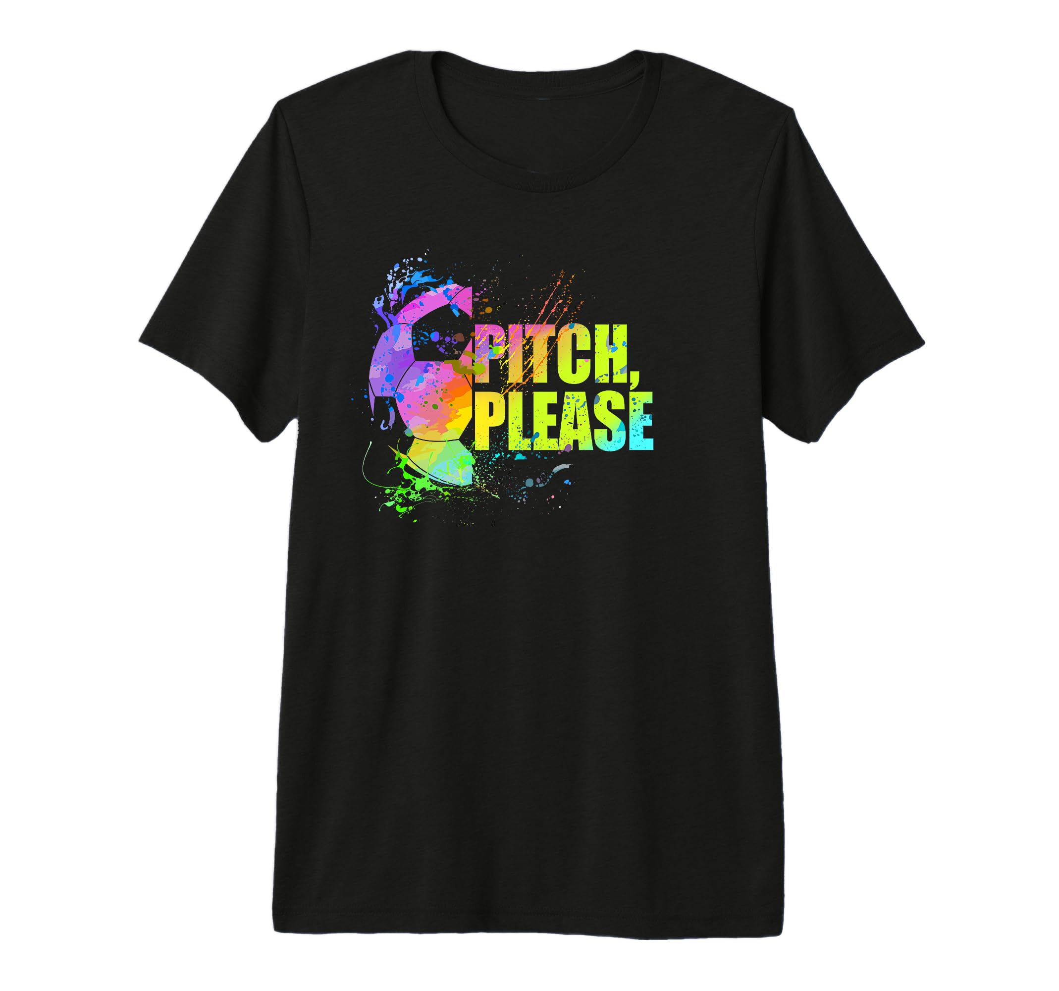 Pitch Please Soccer Football Goal Striker T-Shirt - Graphic Print Unisex - T-Shirt, Sweatshirt, Hoodie