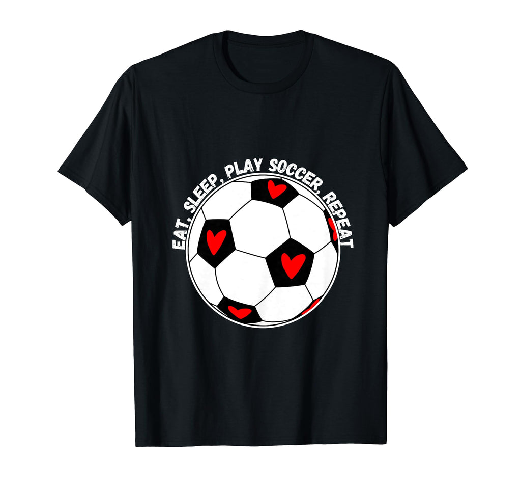 Eat Sleep Play Soccer Repeat T-Shirt - Trendy Graphic Men Women - T-Shirt, Sweatshirt, Hoodie