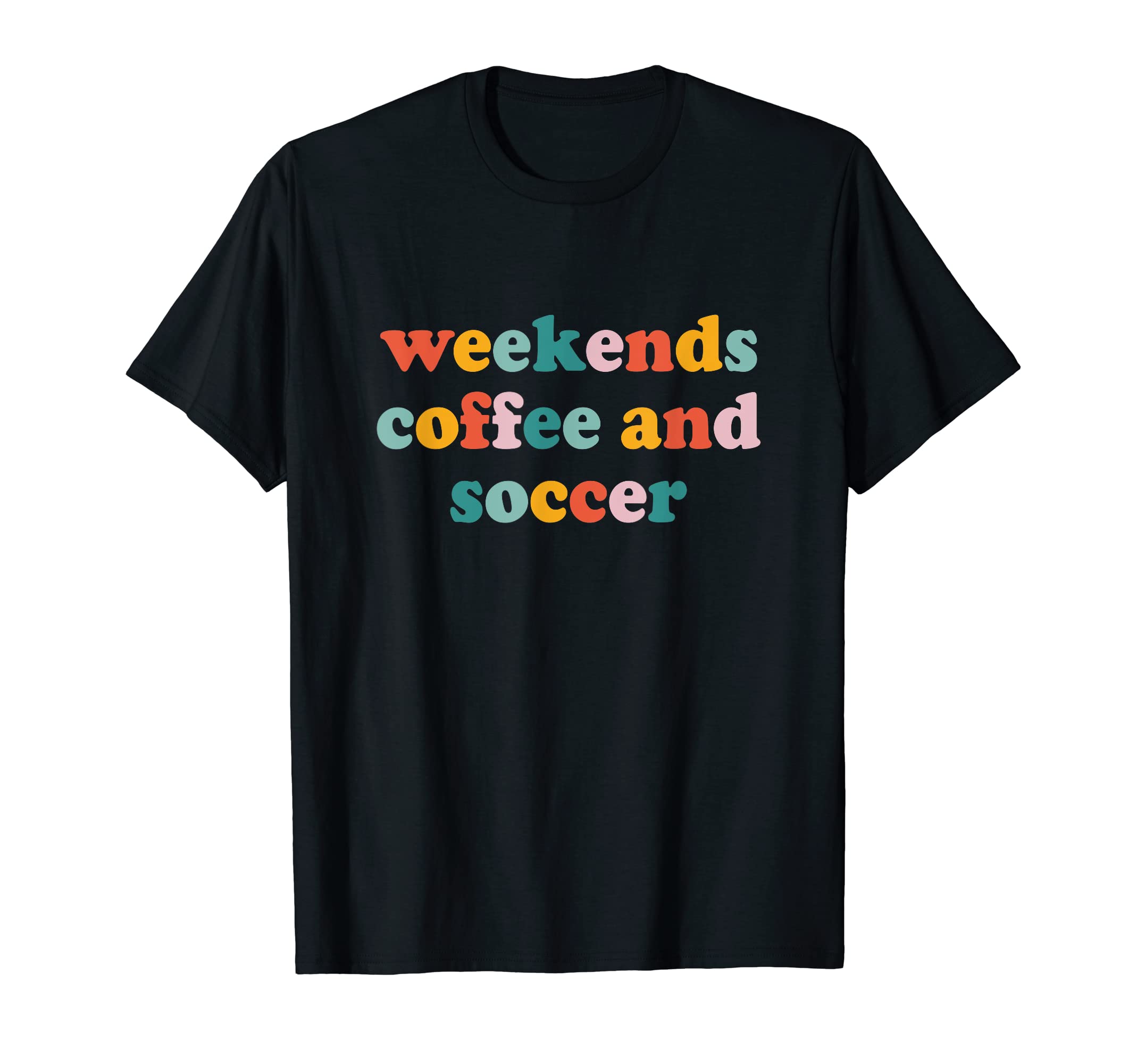 Weekends Coffee And Soccer Funny Sport T-Shirt - Unique Graphic for Adults - T-Shirt, Sweatshirt, Hoodie