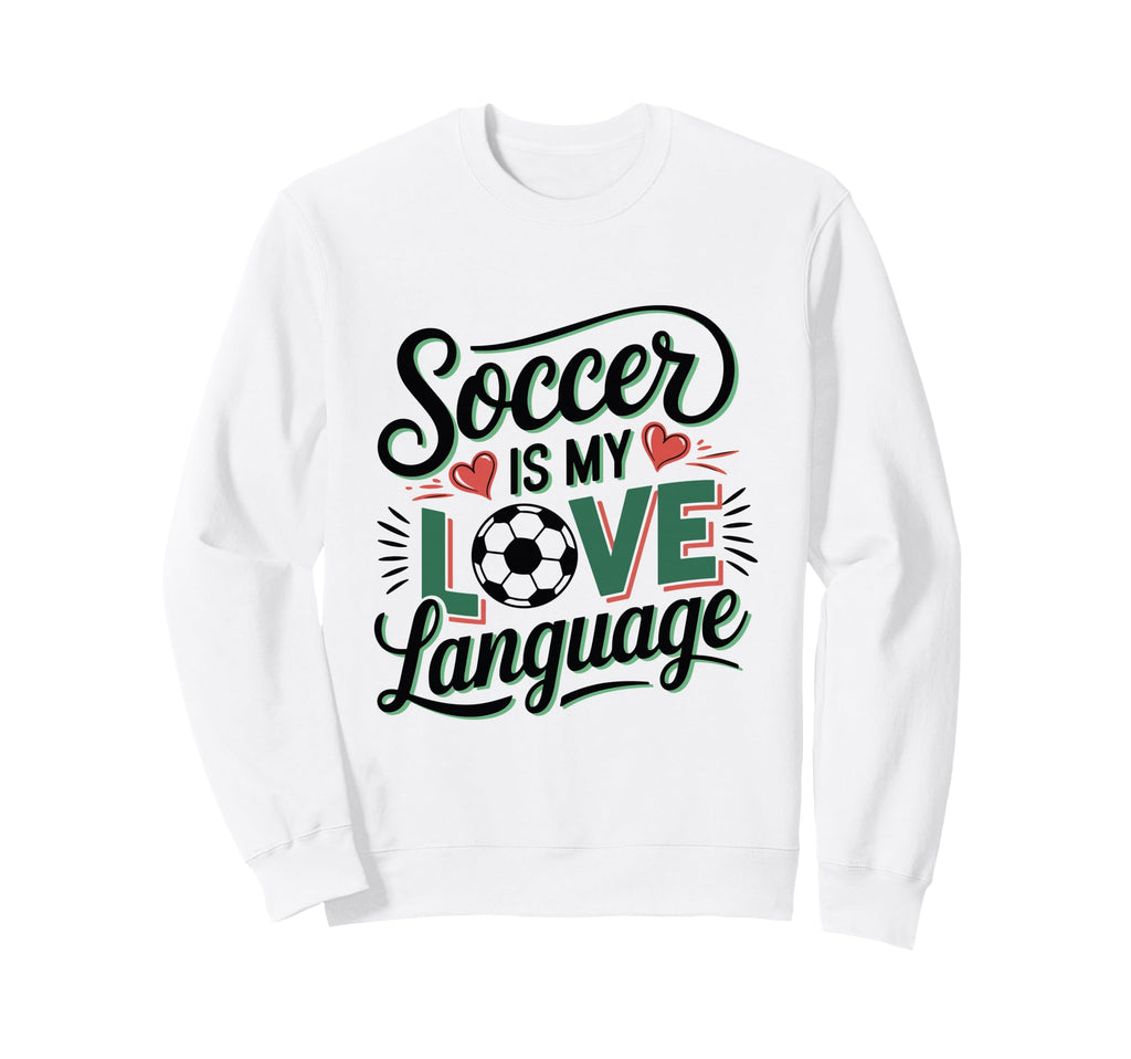 Soccer Enthusiast Or Fan Sweatshirt - Novelty Apparel Unisex - T-Shirt, Sweatshirt, Hoodie