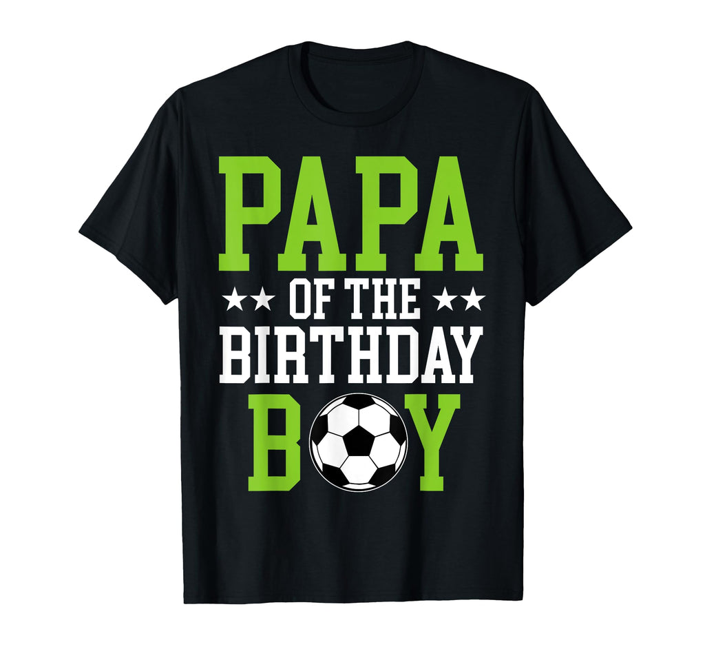 Papa Birthday Soccer Player Matching T-Shirt - Trendy Graphic Unisex - T-Shirt, Sweatshirt, Hoodie