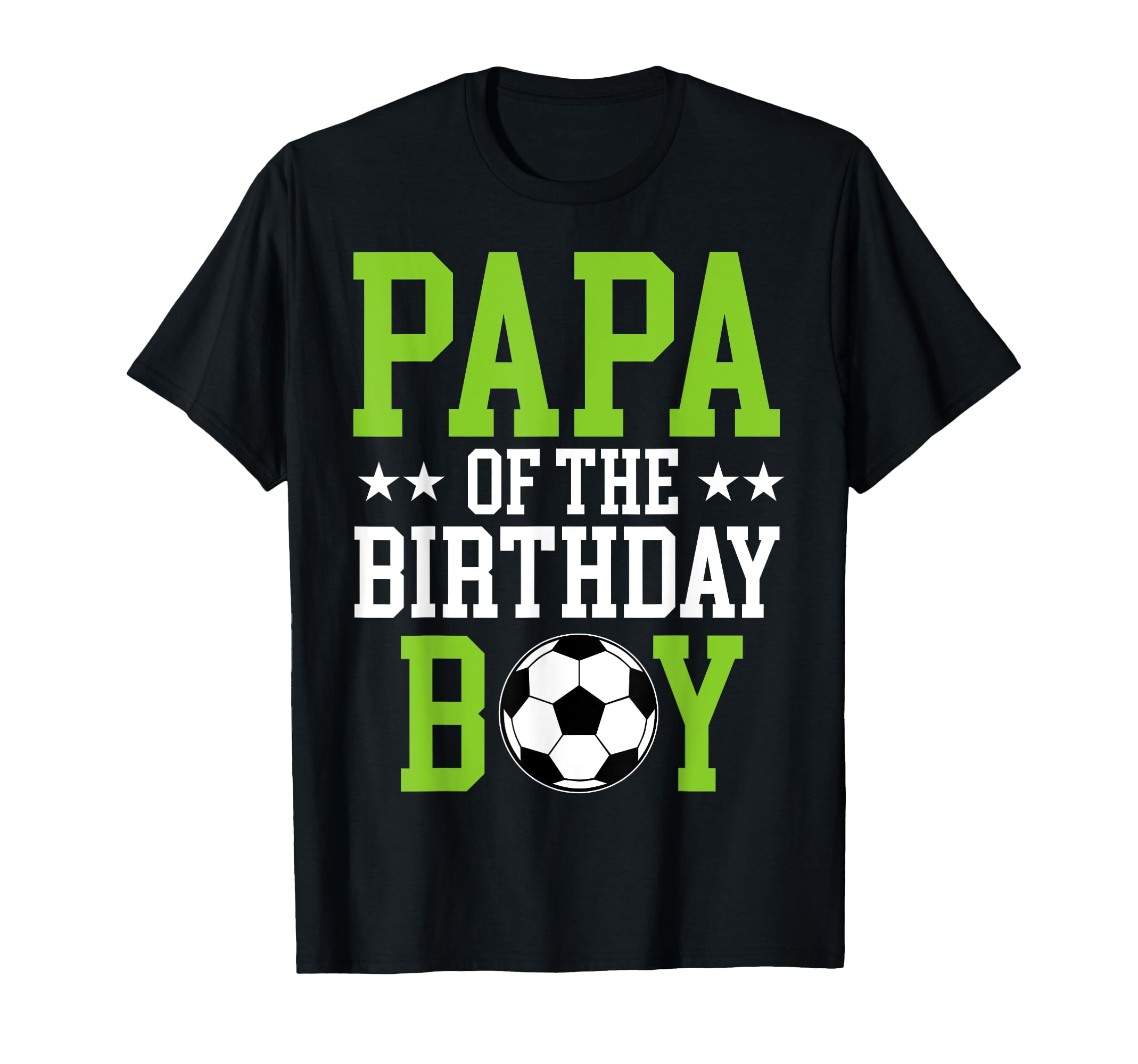 Papa Birthday Soccer Player Matching T-Shirt - Trendy Graphic Unisex - T-Shirt, Sweatshirt, Hoodie