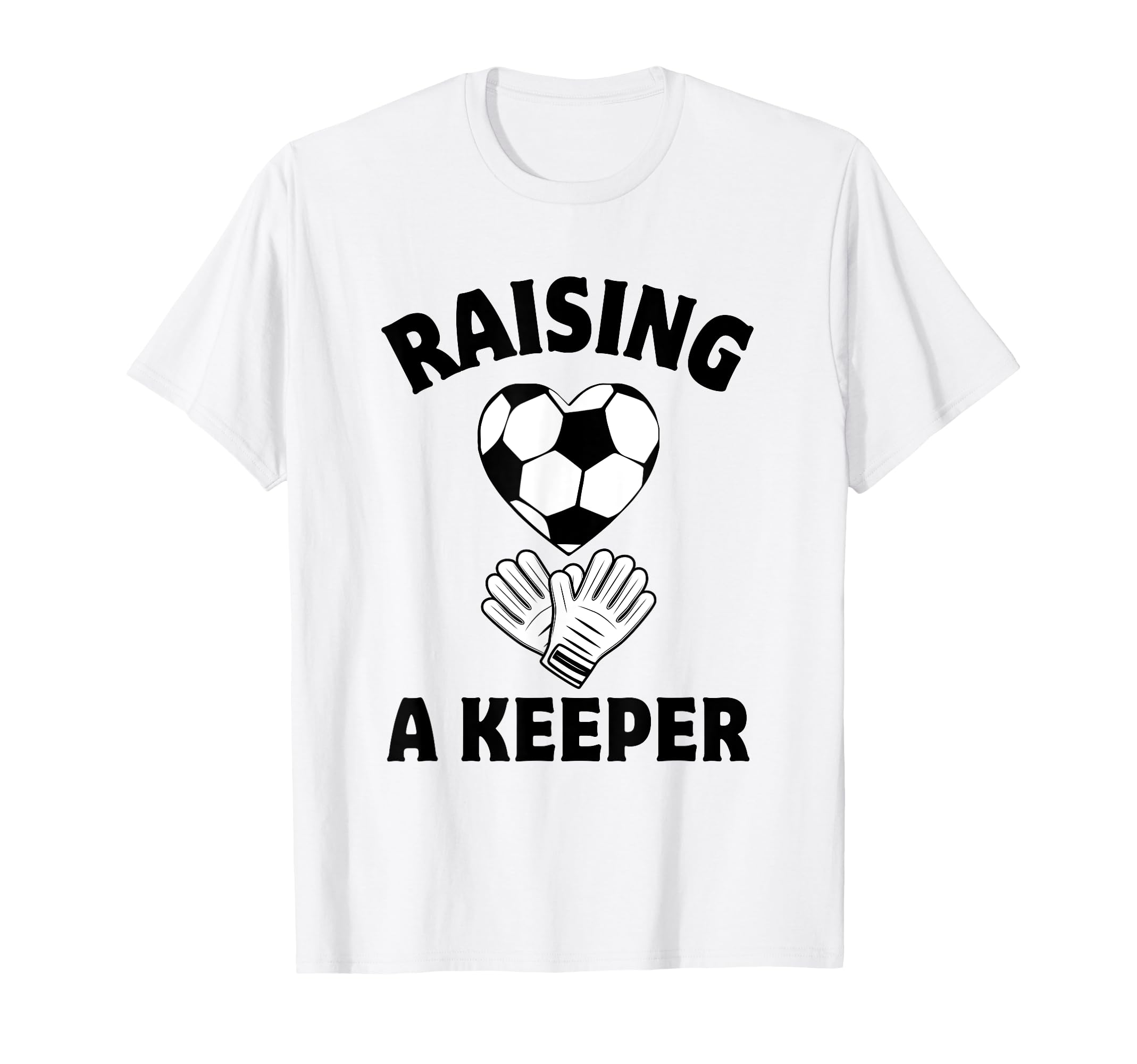 Raising Keeper Mom Soccer Goalkeeper T-Shirt - Aesthetic Graphic Men Women - T-Shirt, Sweatshirt, Hoodie