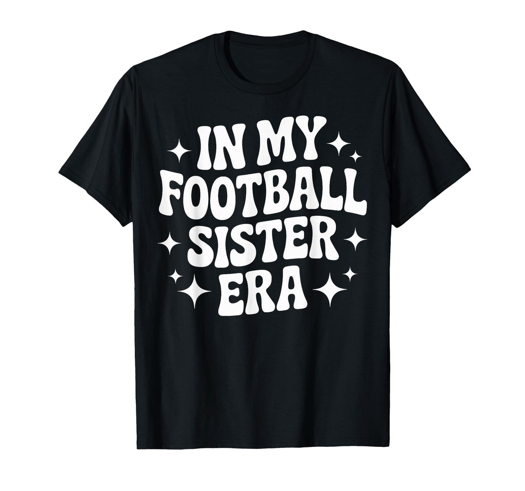 Proud My Football Sister Era Soccer T-Shirt - Streetwear Style for Adults - T-Shirt, Sweatshirt, Hoodie
