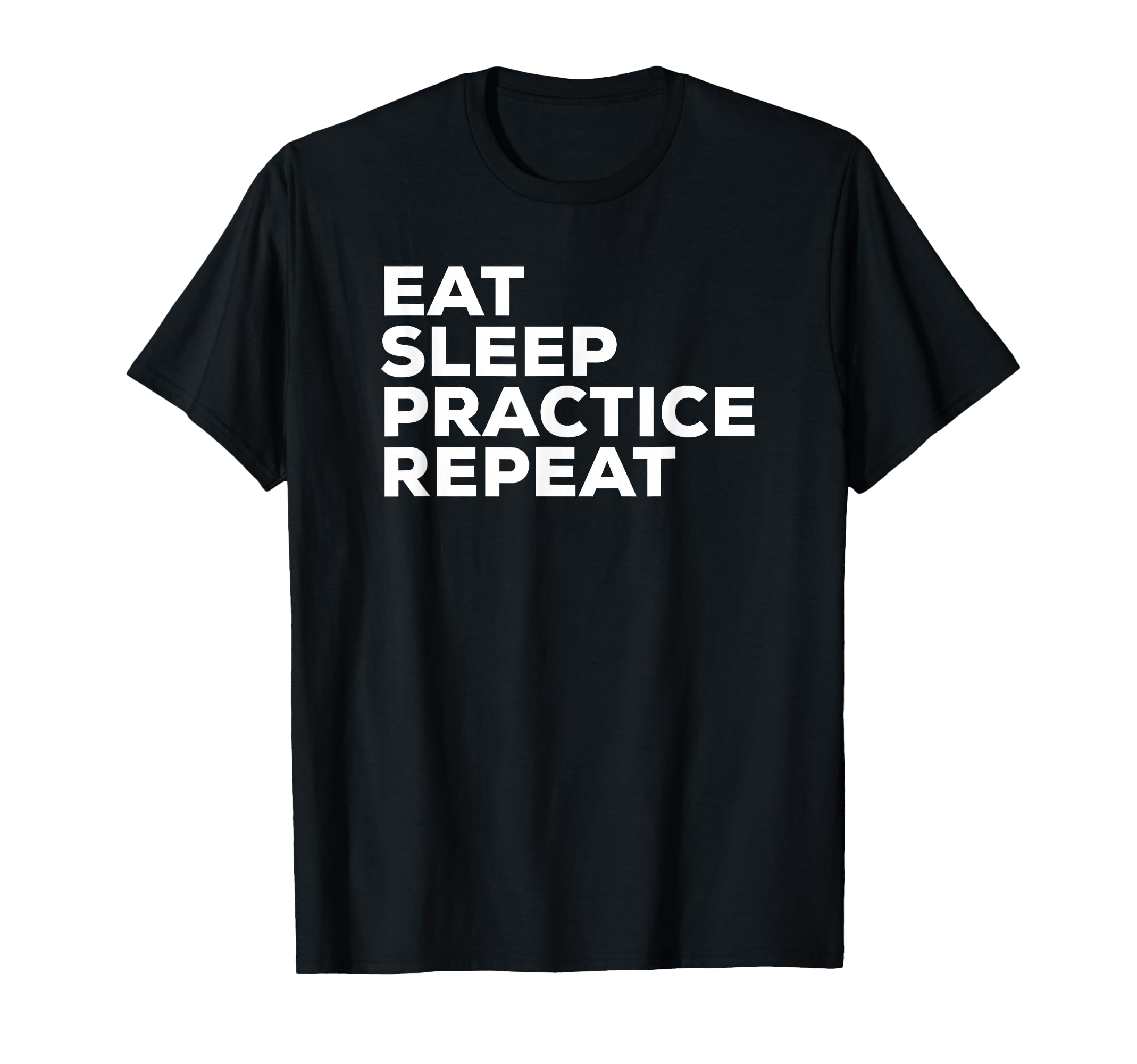 Eat Sleep Practice Repeat Sports Gym T-Shirt - Graphic Print for Adults - T-Shirt, Sweatshirt, Hoodie
