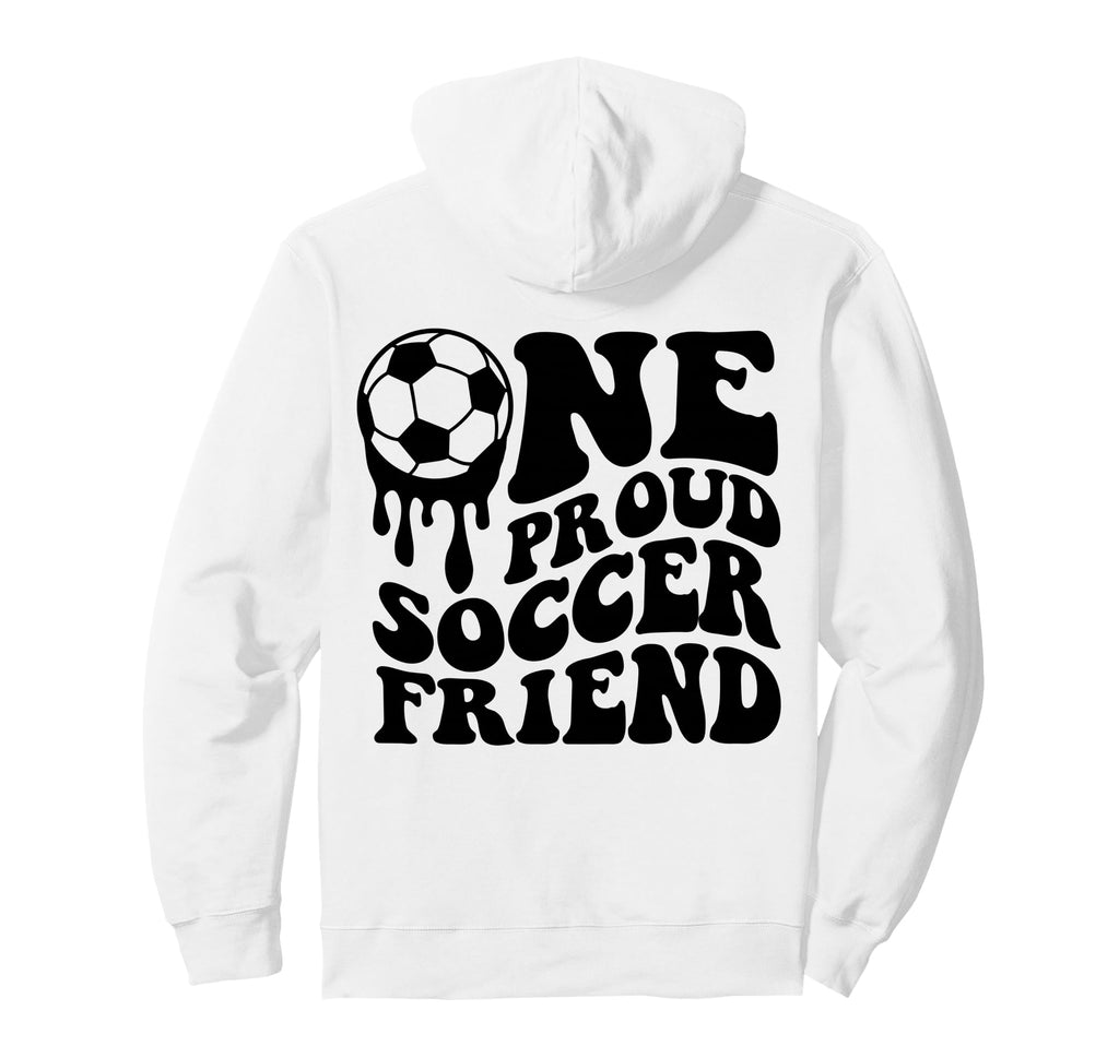 Proud Soccer Friend Soccer Ball Hoodie - Fun Novelty Design for Adults - T-Shirt, Sweatshirt, Hoodie