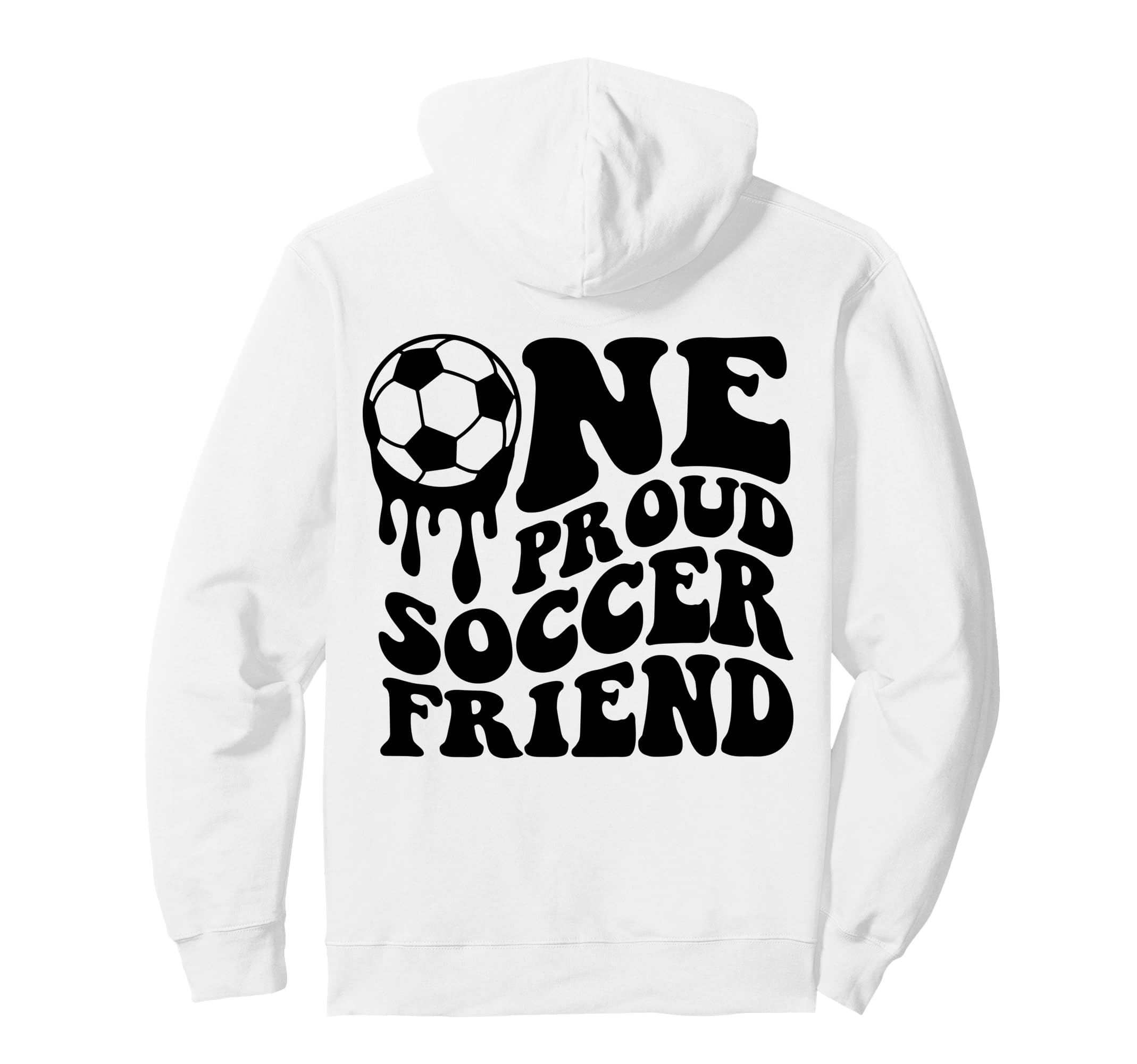 Proud Soccer Friend Soccer Ball Hoodie - Fun Novelty Design for Adults - T-Shirt, Sweatshirt, Hoodie