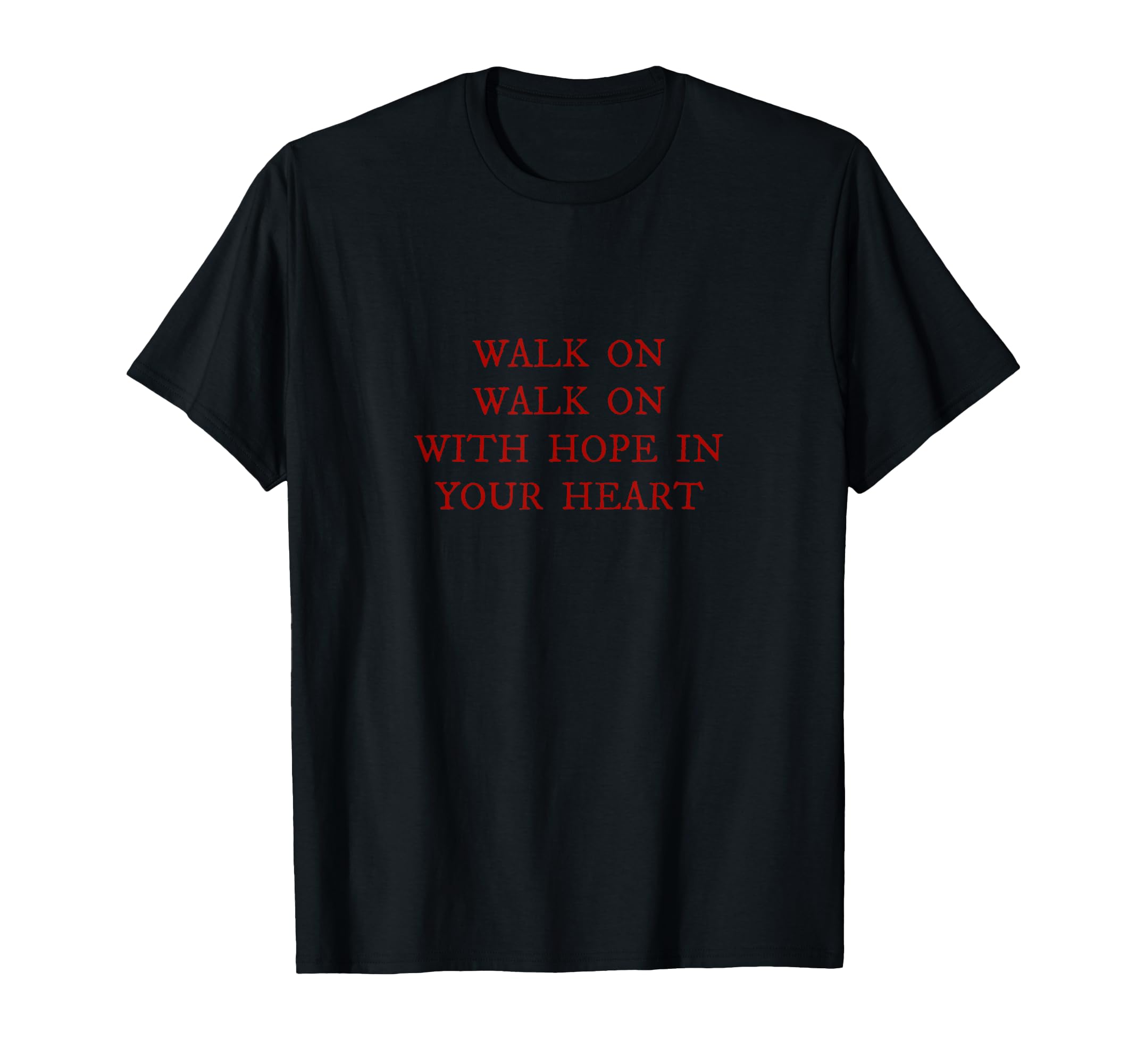Walk Hope Your Heart Liverpool Song T-Shirt - Streetwear Style Men Women - T-Shirt, Sweatshirt, Hoodie