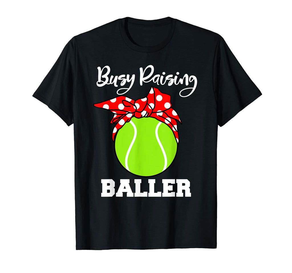 Busy Raising Baller Funny Tennis Mom T-Shirt - Unique Graphic Unisex - T-Shirt, Sweatshirt, Hoodie