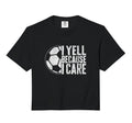 I Yell Because I Care Soccer Parent Sweatshirt - Aesthetic Graphic Unisex - T-Shirt, Sweatshirt, Hoodie