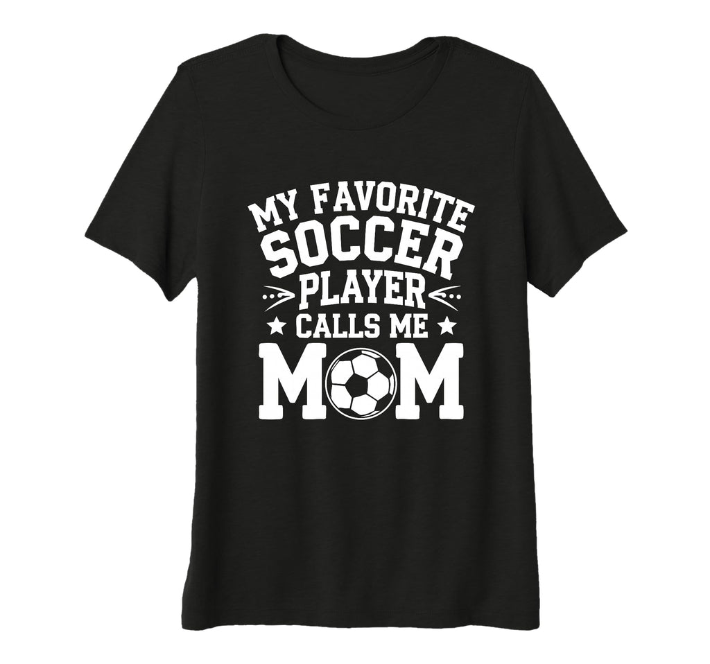 Womens My Favorite Soccer Player T-Shirt - Fun Novelty Design for Adults - T-Shirt, Sweatshirt, Hoodie