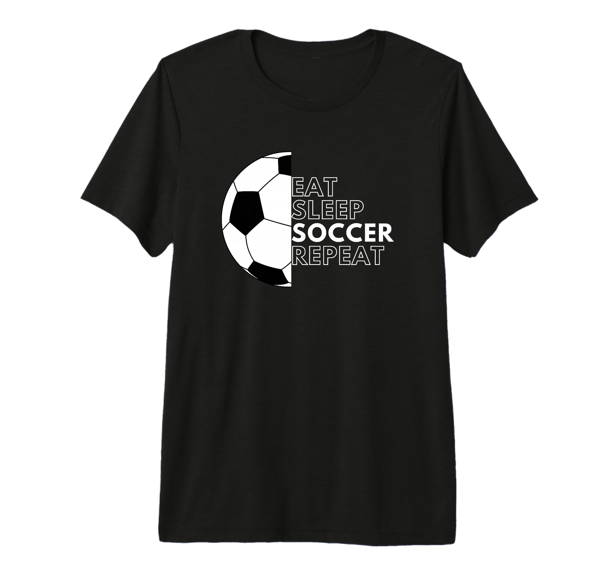 Eat Sleep Soccer Repeat Football T-Shirt - Casual Everyday Wear Unisex - T-Shirt, Sweatshirt, Hoodie