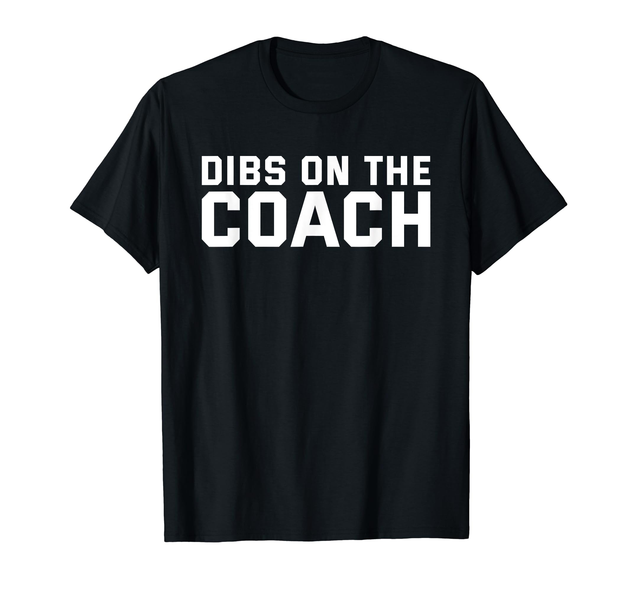 Dibs Coach Softball Baseball Football T-Shirt - Unique Graphic Men Women - T-Shirt, Sweatshirt, Hoodie
