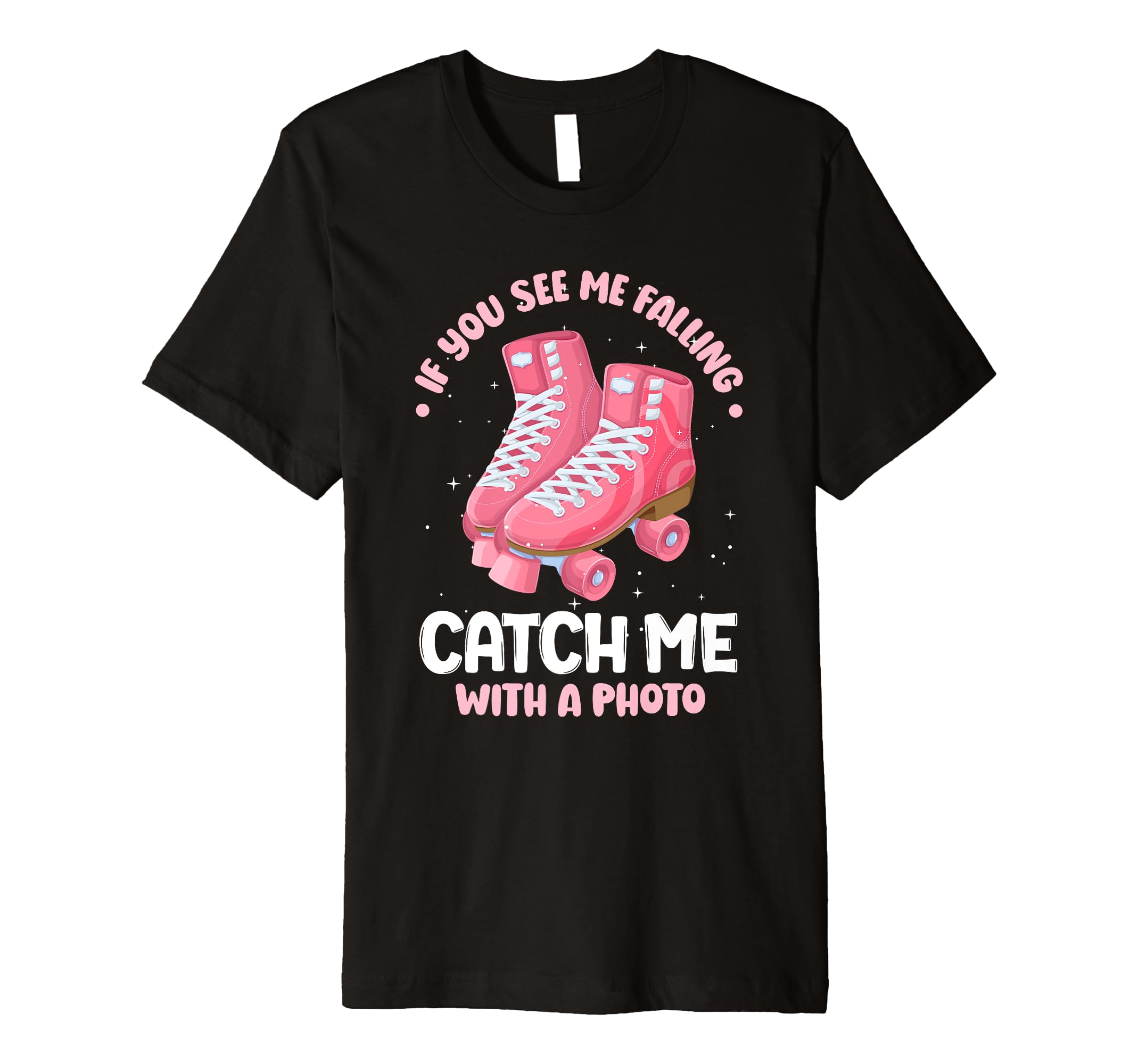 Roller Skate Catch Me Photo T-Shirt - Casual Everyday Wear Unisex - T-Shirt, Sweatshirt, Hoodie
