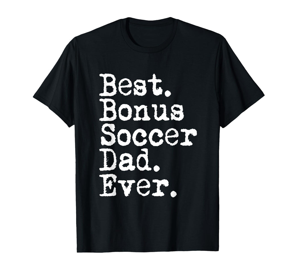 Best Bonus Soccer Dad Ever Stepdad From T-Shirt - Unique Graphic Men Women - T-Shirt, Sweatshirt, Hoodie