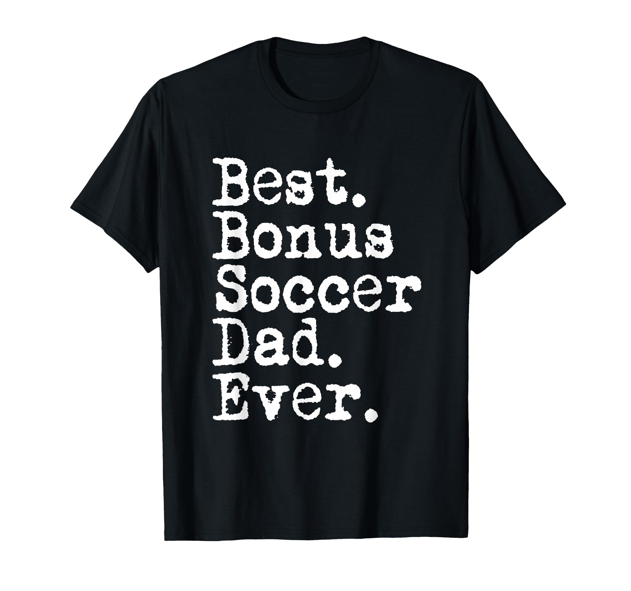 Best Bonus Soccer Dad Ever Stepdad From T-Shirt - Unique Graphic Men Women - T-Shirt, Sweatshirt, Hoodie