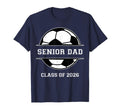 Senior Dad Soccer Class 2026 Graduation T-Shirt - Unique Graphic Men Women - T-Shirt, Sweatshirt, Hoodie
