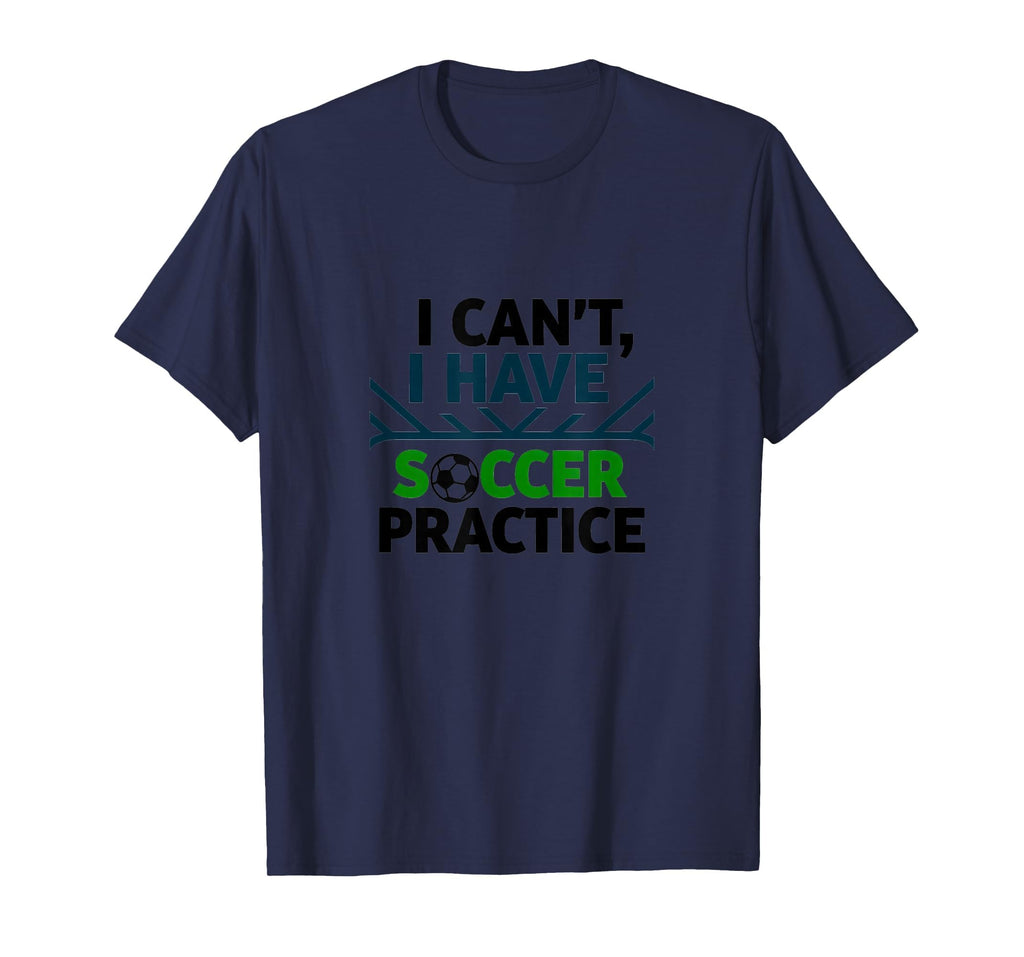 I Cant I Have Soccer Practice Coach T-Shirt - Aesthetic Graphic Unisex - T-Shirt, Sweatshirt, Hoodie