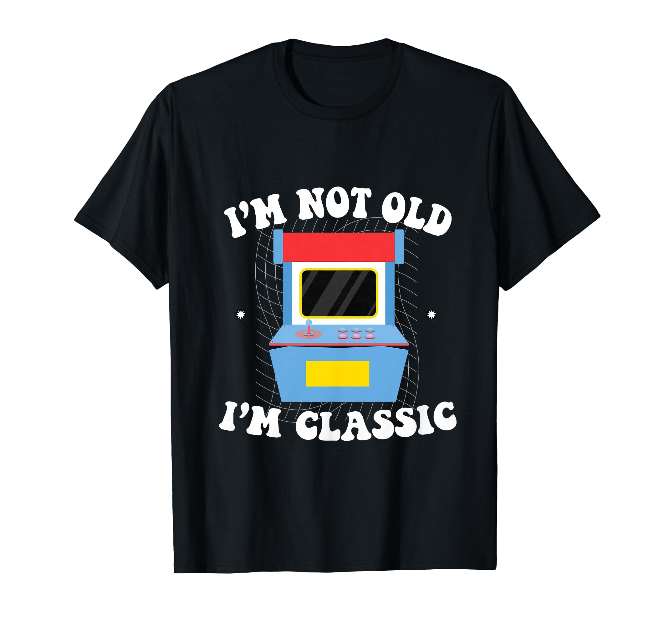 Im Not Old Im Arcade Video Game Funny T-Shirt - Unique Graphic for Adults - T-Shirt, Sweatshirt, Hoodie