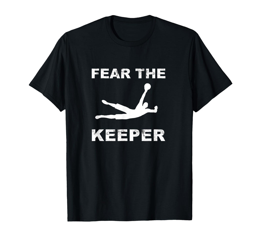 Soccer Goalie Fear Keeper Gift T-Shirt - Streetwear Style for Adults - T-Shirt, Sweatshirt, Hoodie