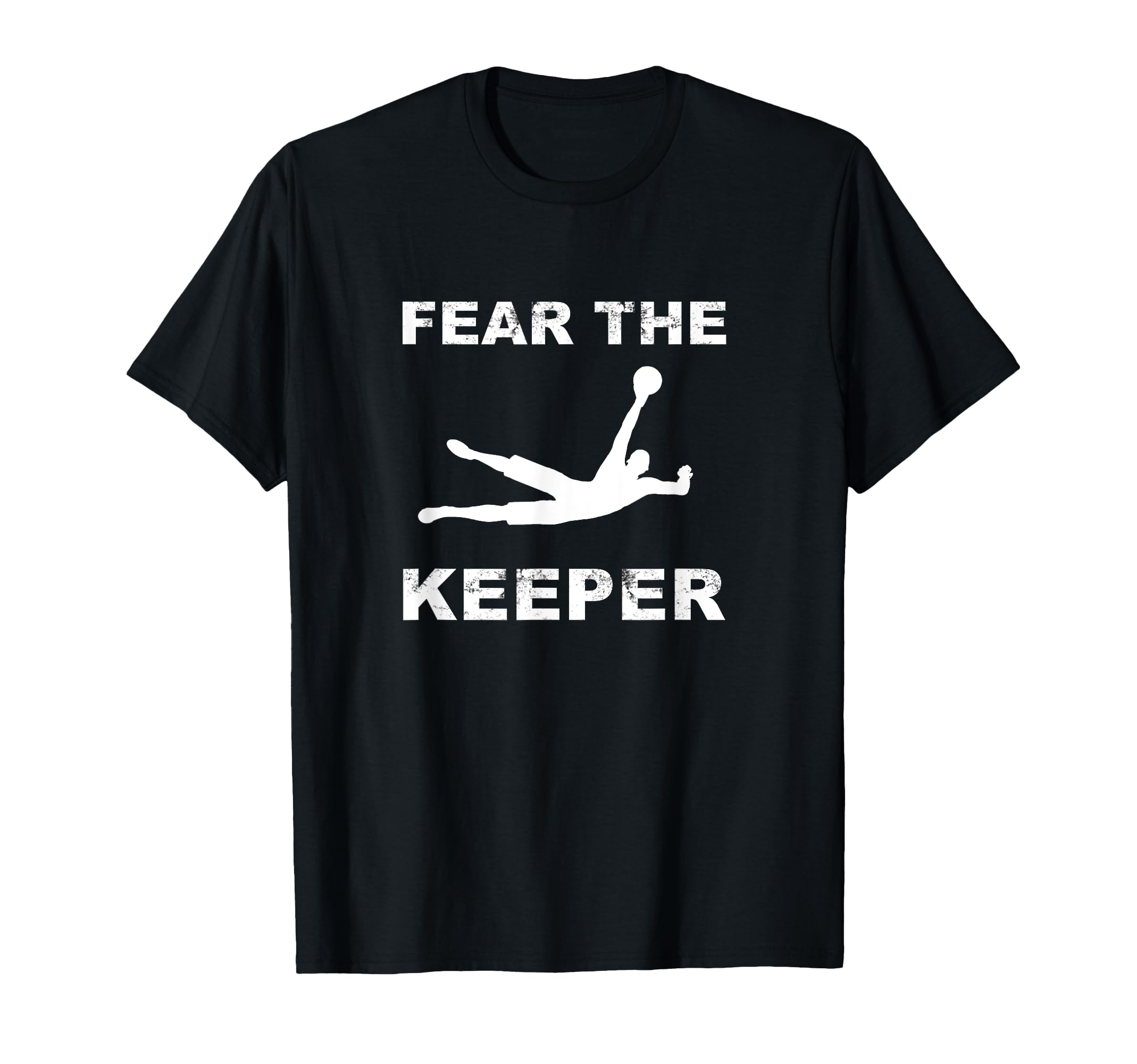 Soccer Goalie Fear Keeper Gift T-Shirt - Streetwear Style for Adults - T-Shirt, Sweatshirt, Hoodie