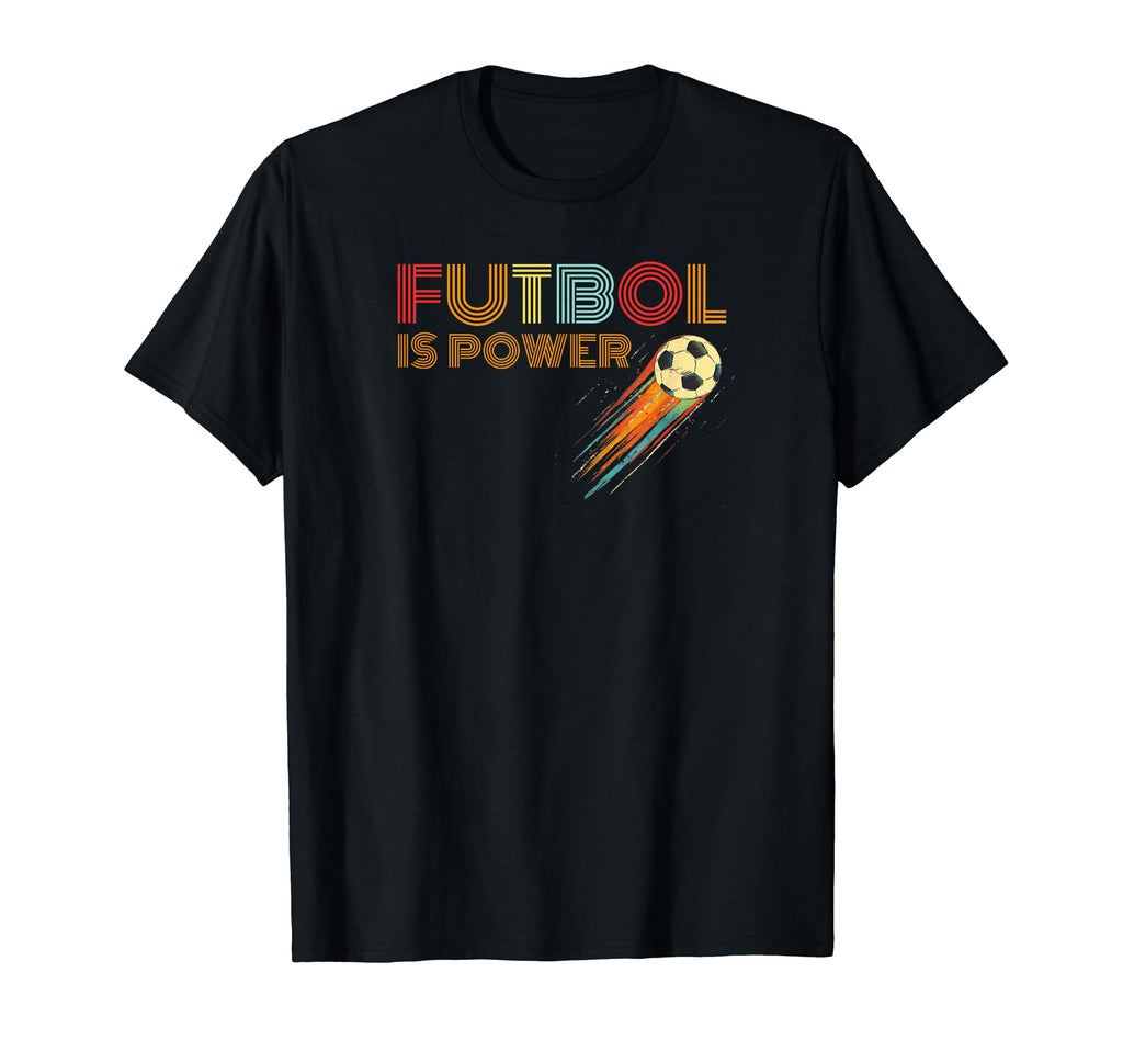 Soccer Collection Futbol Is Power T-Shirt - Graphic Print Unisex - T-Shirt, Sweatshirt, Hoodie