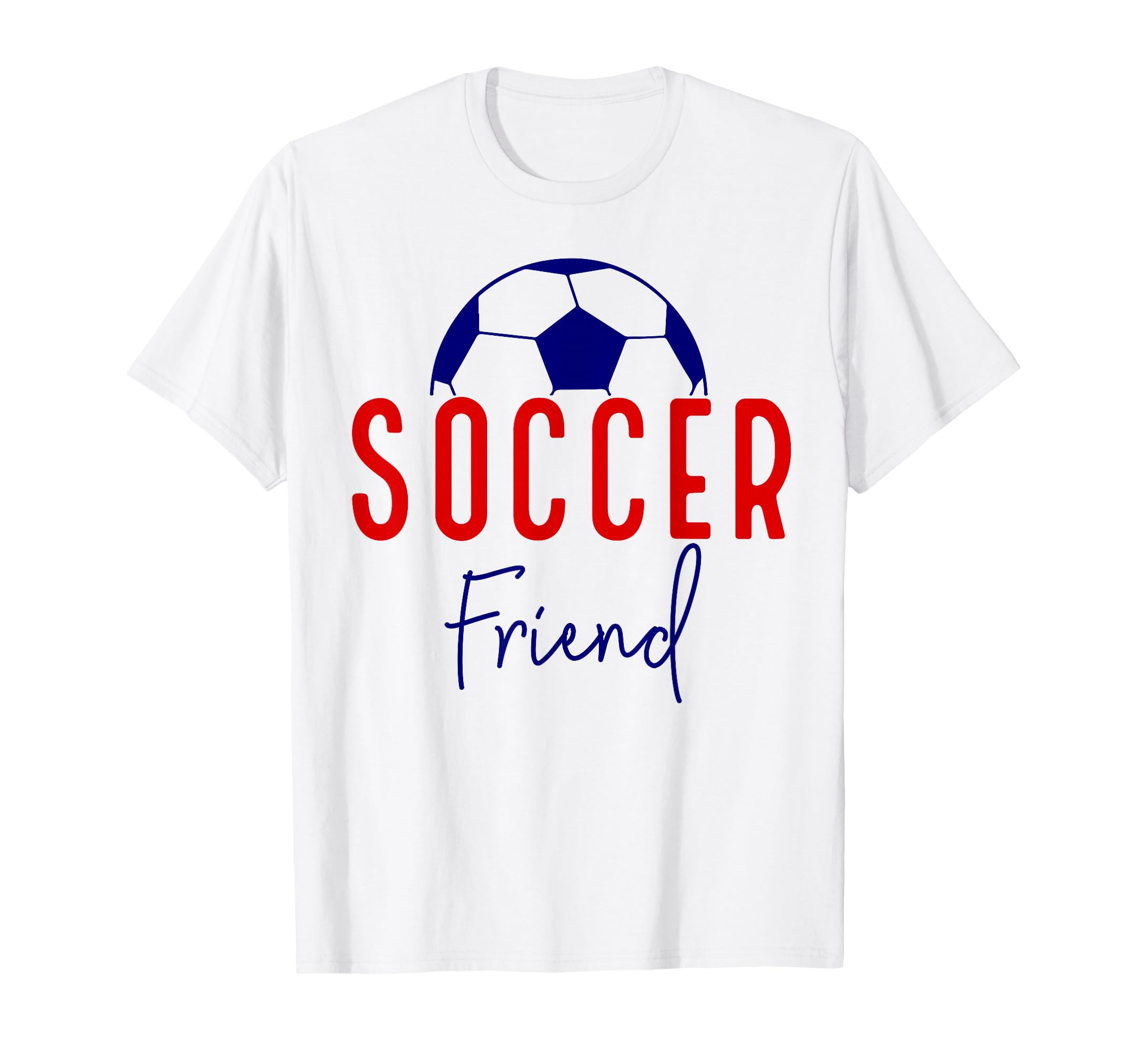 Soccer Friend Soccer Ball Support Soccer T-Shirt - Custom Art Print Unisex - T-Shirt, Sweatshirt, Hoodie
