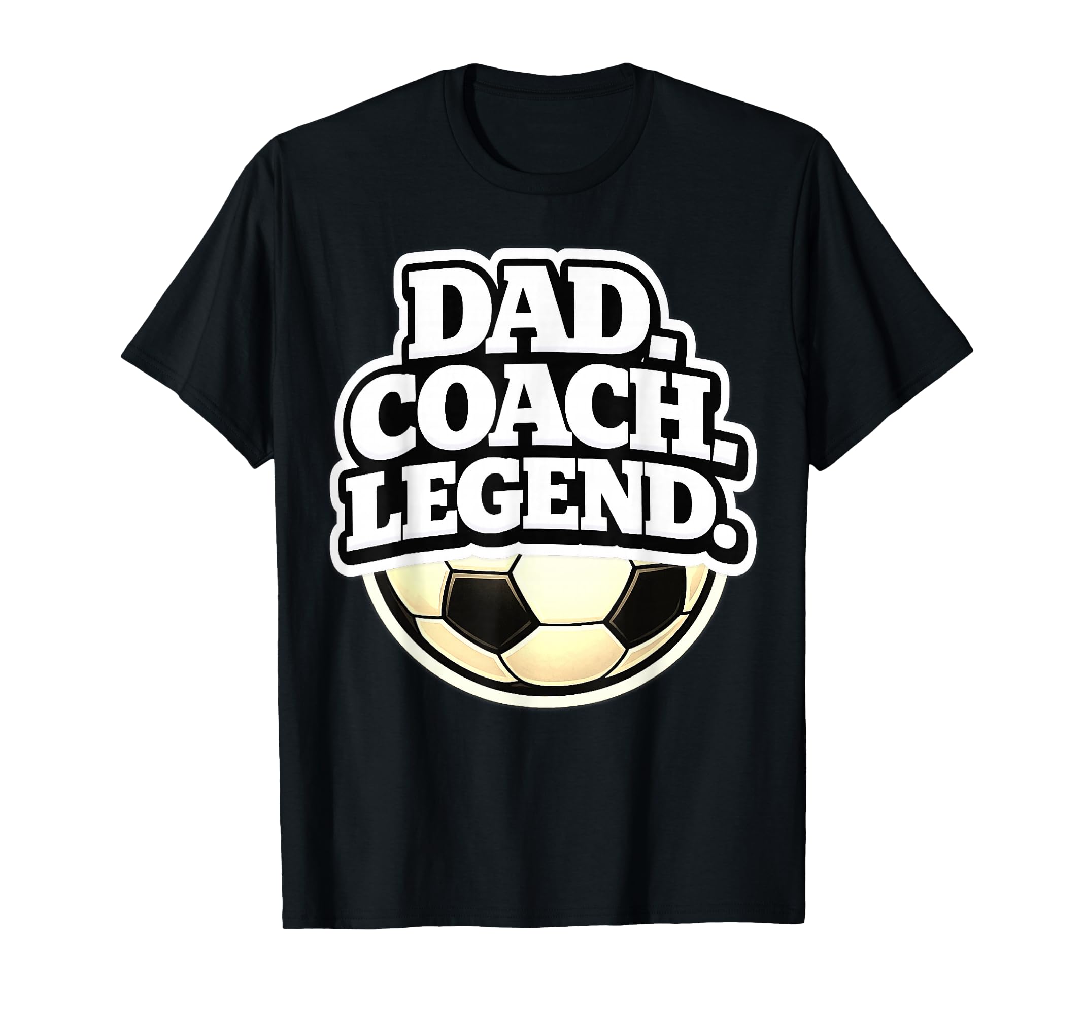 Dad Coach Legend Funny Soccer Dad T-Shirt - Streetwear Style Men Women - T-Shirt, Sweatshirt, Hoodie