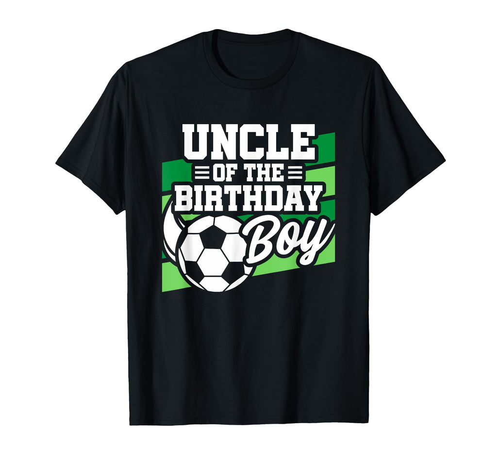 Soccer Birthday Birthday Uncle T-Shirt - Casual Everyday Wear Men Women - T-Shirt, Sweatshirt, Hoodie
