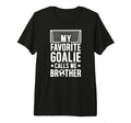 My Favorite Soccer Goalie Brother T-Shirt - Fun Novelty Design for Adults - T-Shirt, Sweatshirt, Hoodie