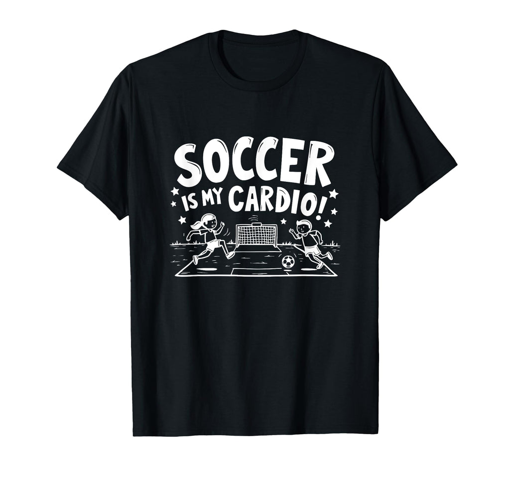 Soccer Is My Cardio Fun Soccer Lovers T-Shirt - Unique Graphic Men Women - T-Shirt, Sweatshirt, Hoodie