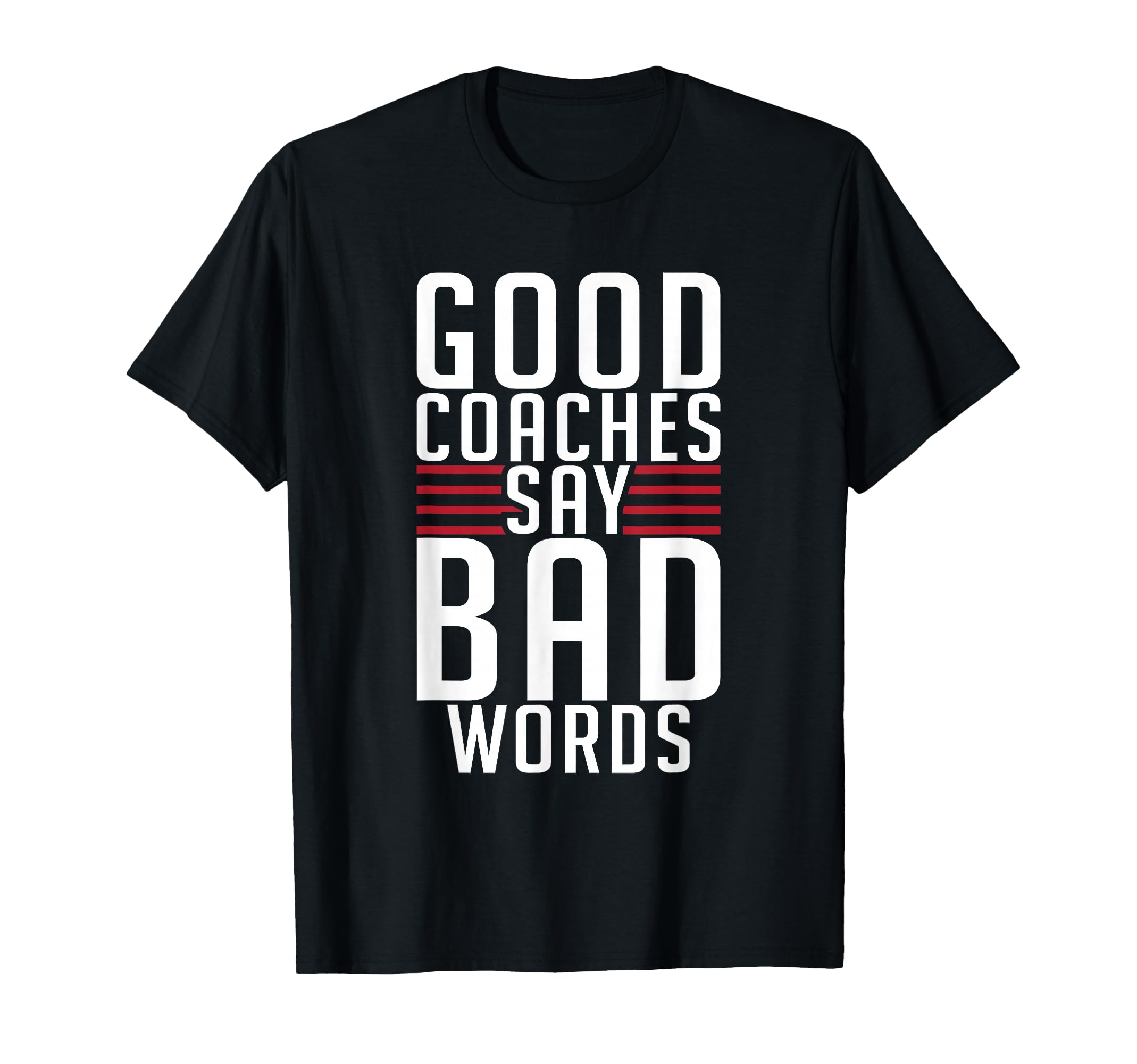 Good Coaches Say Bad Words Sports Coach T-Shirt - Graphic Print for Adults - T-Shirt, Sweatshirt, Hoodie