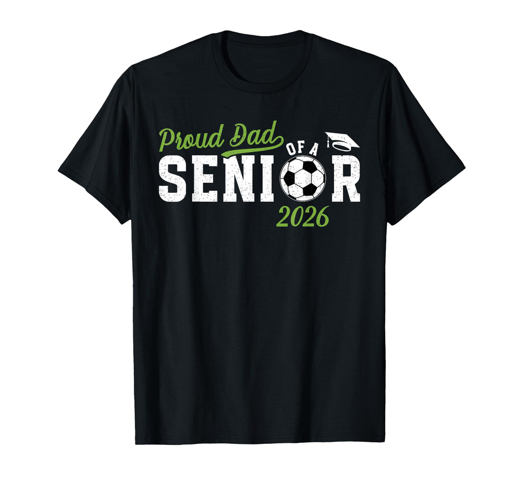 Proud Dad Soccer Senior Dad 2026 T-Shirt - Custom Art Print for Adults - T-Shirt, Sweatshirt, Hoodie