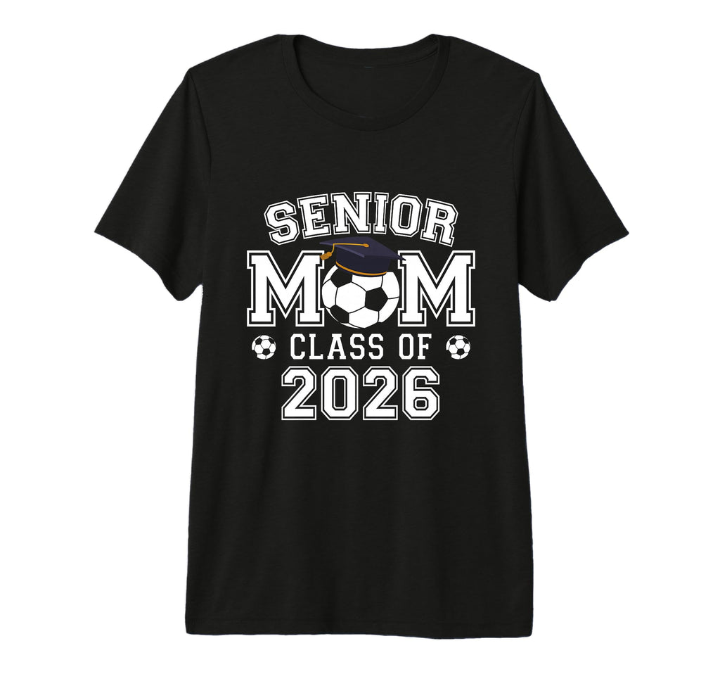Senior Mom Class 2026 Soccer Mom T-Shirt - Custom Art Print Men Women - T-Shirt, Sweatshirt, Hoodie