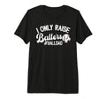 Mens I Only Raise Ballers Ball Dad T-Shirt - Aesthetic Graphic Unisex - T-Shirt, Sweatshirt, Hoodie