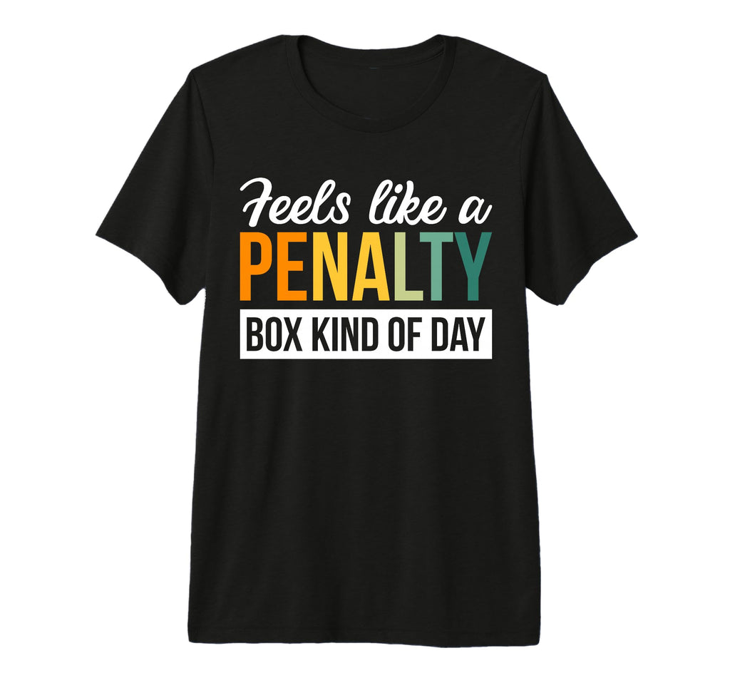 Feels Like Penalty Box Kind Day Tri T-Shirt - Novelty Apparel Men Women - T-Shirt, Sweatshirt, Hoodie