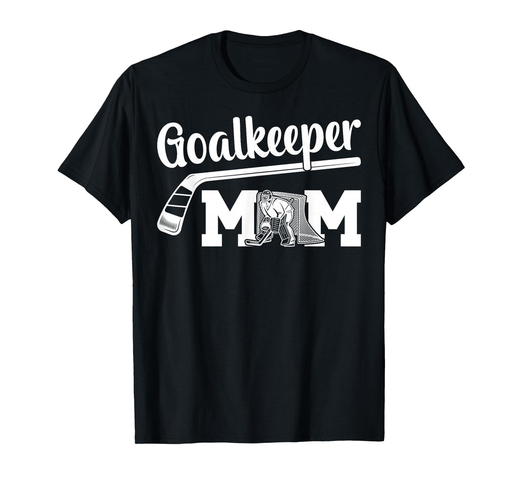 Ice Hockey Goalkeeper Mom Ice Hockey T-Shirt - Fun Novelty Design Unisex - T-Shirt, Sweatshirt, Hoodie