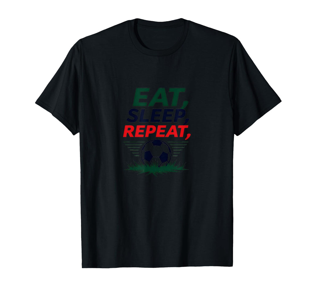 Eat Sleep Soccer Repeat Funny Sports T-Shirt - Custom Art Print for Adults - T-Shirt, Sweatshirt, Hoodie