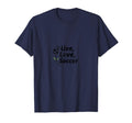Live Love Soccer Womens Sports Passion T-Shirt - Streetwear Style Unisex - T-Shirt, Sweatshirt, Hoodie