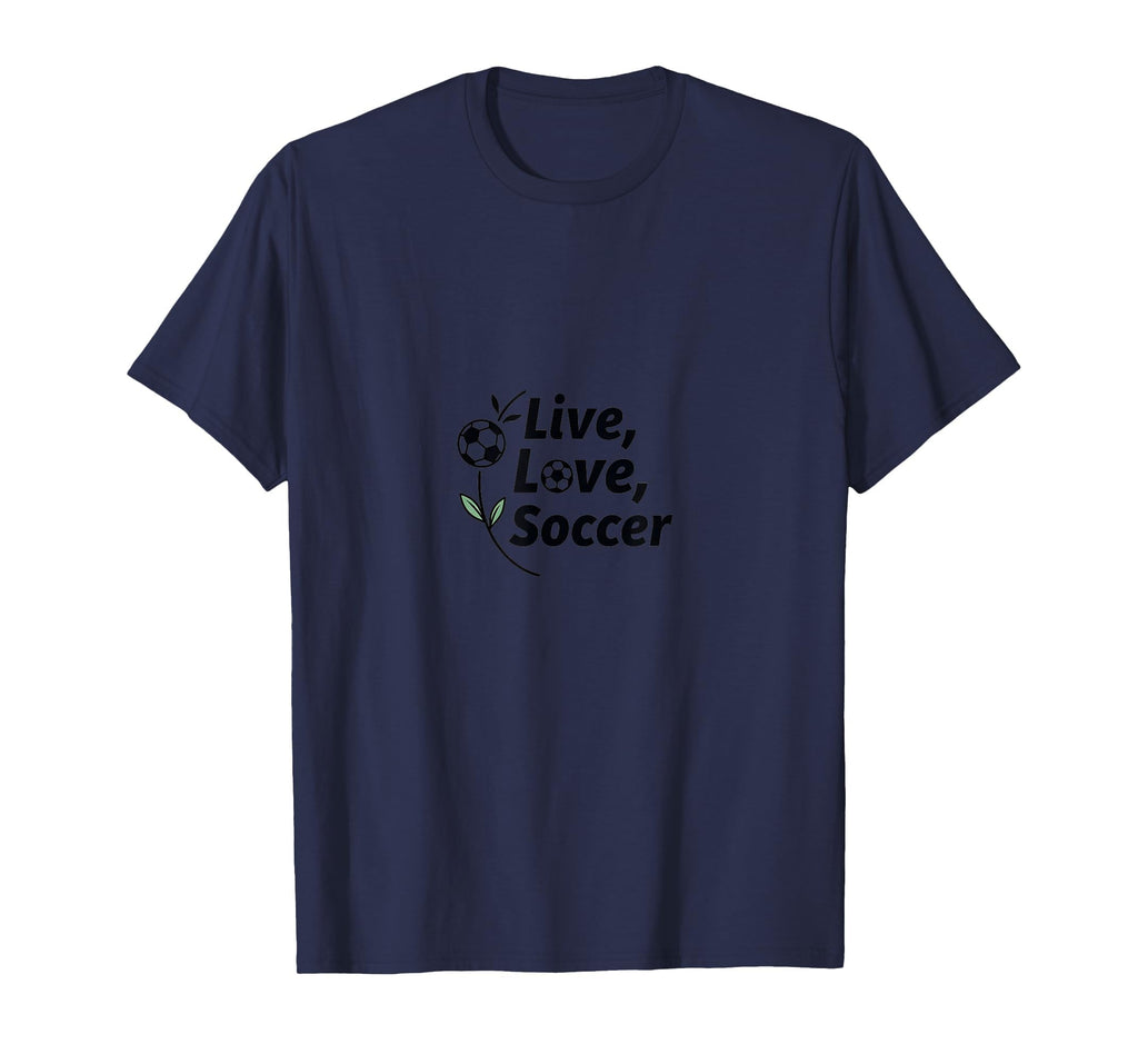Live Love Soccer Womens Sports Passion T-Shirt - Novelty Apparel Men Women - T-Shirt, Sweatshirt, Hoodie
