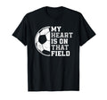 My Heart Is That Soccer Field Proud T-Shirt - Streetwear Style Men Women - T-Shirt, Sweatshirt, Hoodie