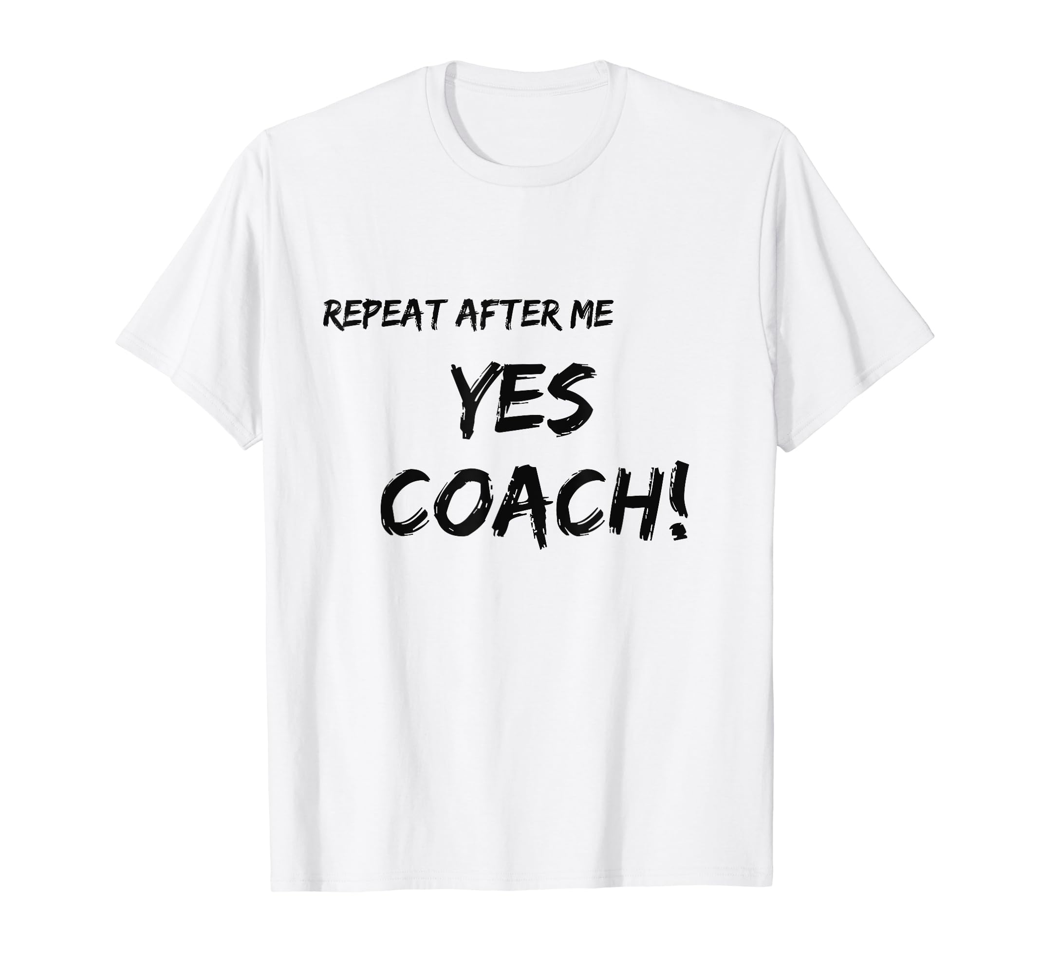 Repeat After Me Yes Coach T-Shirt - Minimalist Print Men Women - T-Shirt, Sweatshirt, Hoodie