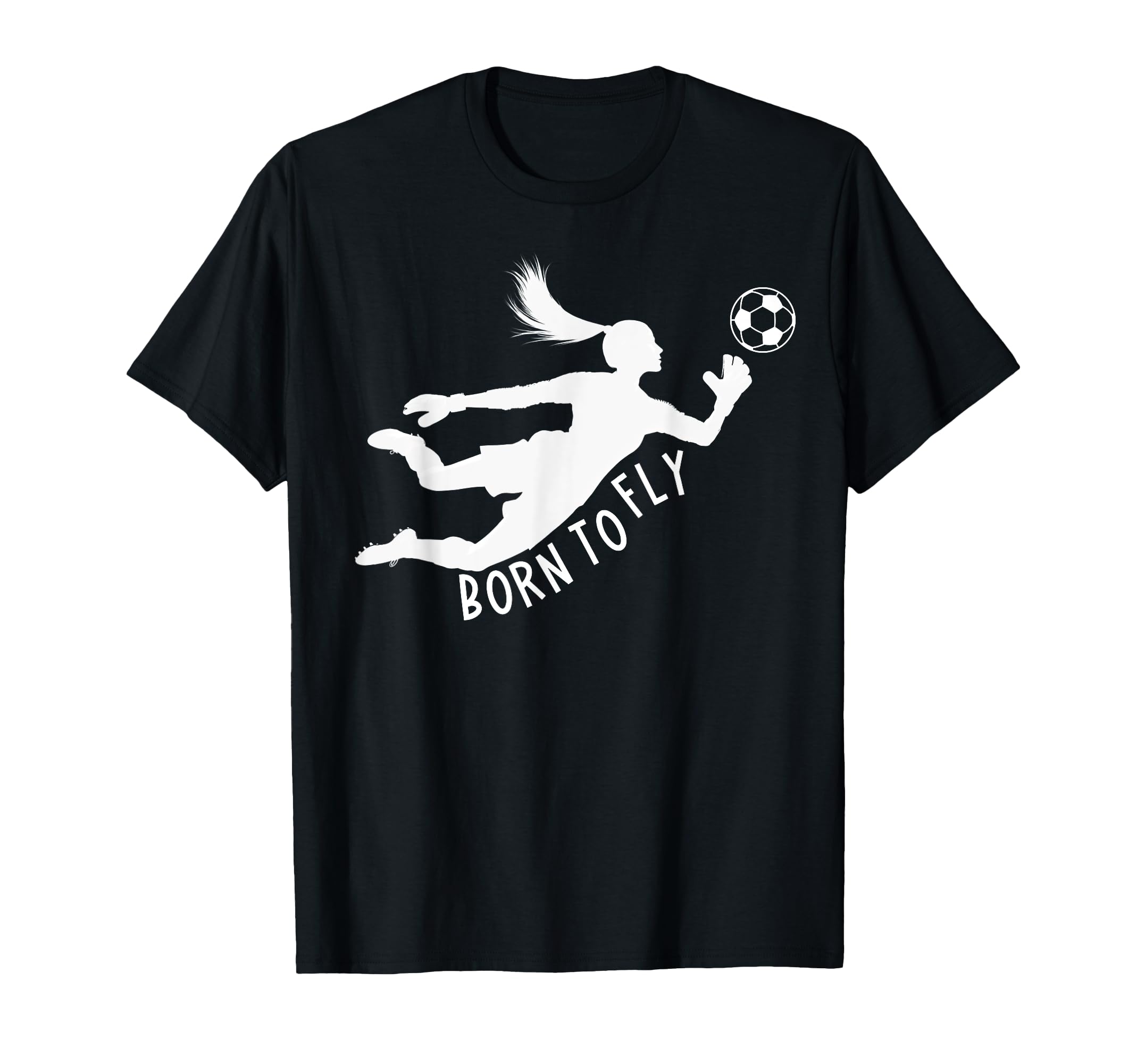 Born To Fly Soccer Goalkeeper Funny T-Shirt - Novelty Apparel Men Women - T-Shirt, Sweatshirt, Hoodie